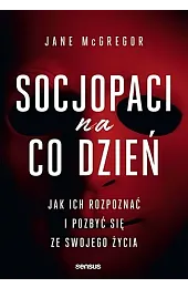 Socjopaci na co dzień. Jak ich,McGregor Jane