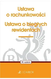 Ustawa o rachunkowości oraz ustawa o biegłych rewidentach wyd. 40