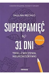 Superpamięć w 31 dni. Triki, ćwiczenia, neurorozrywki
