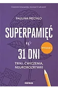 Superpamięć w 31 dni. Triki, ćwiczenia, neurorozrywki