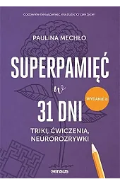Superpamięć w 31 dni. Triki, ćwiczenia,,Paulina Mechło