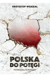 Polska do potęgi. Potencjał i strategia