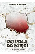 Polska do potęgi. Potencjał i strategia