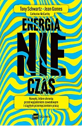 Energia, nie czas. Nawyki, które chronią przed wypaleniem zawodowym i ciągłym przemęczeniem pracą