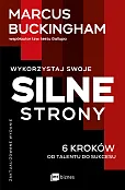 Wykorzystaj swoje silne strony. 6 kroków od talentu do sukcesu