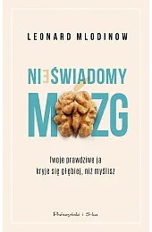Nieświadomy mózg. Twoje prawdziwe ja kryje,Leonard Mlodinow