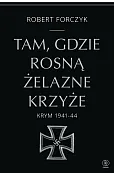 Tam, gdzie rosną Żelazne Krzyże. Krym 1941-1944
