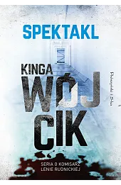 Spektakl. Seria o komisarz Lenie Rudnickiej. Tom 2