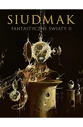 Siudmak. Fantastyczne światy IIWojciech Siudmak