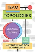 Team Topologies. Organizowanie biznesu i zespołów technologicznych dla szybkiego przepływu pracy