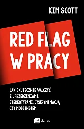 Red flag w pracy. Jak skutecznie walczyć z uprzedzeniami, stereotypami, dyskryminacją czy mobbingiem