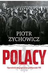 Polacy. Opowieści niepoprawne politycznie. Część 7