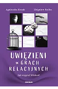 Uwięzieni w grach relacyjnych. Jak wygrać bliskość