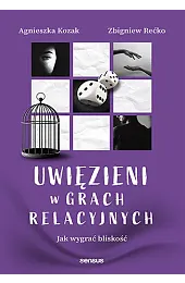 Uwięzieni w grach relacyjnych. Jak wygrać,Rećko Zbigniew
