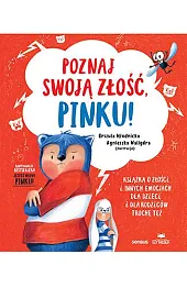 Poznaj swoją złość, Pinku! Książka o złości i innych emocjach dla dzieci i dla rodziców trochę też