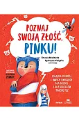 Poznaj swoją złość, Pinku! Książka o złości i innych emocjach dla dzieci i dla rodziców trochę też