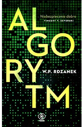 Algorytm. Trylogia AI-gent. Mroczne kody. Tom,W.P. Rdzanek