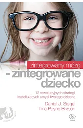 Zintegrowany mózg - zintegrowane dzieckoSiegelJ. Daniel