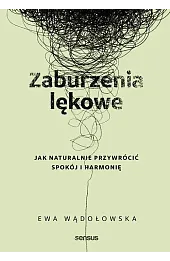 Zaburzenia lękowe. Jak naturalnie przywrócić spokój i harmonię