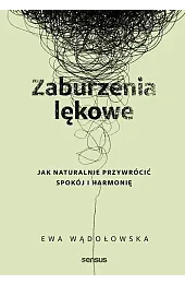 Zaburzenia lękowe. Jak naturalnie przywrócić spokój,Wądołowska Ewa