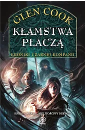 Kłamstwa płaczą. Kroniki Czarnej Kompanii. Cykl,Glen Cook
