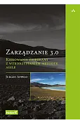 Zarządzanie 3.0. Kierowanie zespołami z wykorzystaniem metodyk Agile