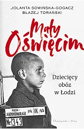 Mały Oświęcim. Dziecięcy obóz w ŁodziBłażej Torański