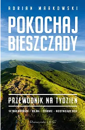 Pokochaj Bieszczady. Przewodnik na tydzieńAdrian Markowski