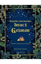 Książka kucharska braci Grimm. Przepisy inspirowane,Anderson Robert Tuesley