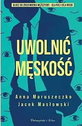 Uwolnić męskość