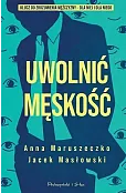 Uwolnić męskość