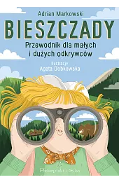 Bieszczady. Przewodnik dla małych i dużych,Adrian Markowski