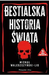 Bestialska historia świataWaleszczyński-Lis Michał