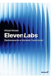 ElevenLabs. Zastosowanie w biznesie i twórczościWitold Wrotek