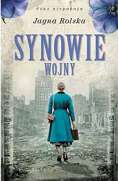 Synowie wojny. Trylogia Czas niepokoju. Tom 3