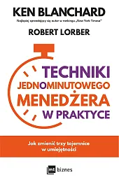 Techniki Jednominutowego Menedżera w praktyceKen Blanchard