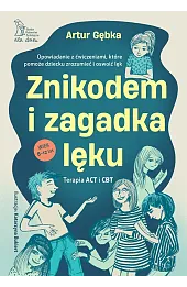Znikodem i zagadka lęku. Opowiadanie z ćwiczeniami, które pomoże dziecku zrozumieć i oswoić lęk