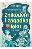 Znikodem i zagadka lęku. Opowiadanie z ćwiczeniami, które pomoże dziecku zrozumieć i oswoić lęk