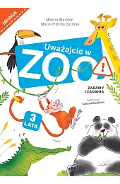 Uważajcie w zoo. Zabawy i zadaniaMuratori Monica