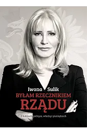 Byłam rzecznikiem rząduSulik Iwona