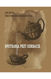 Spotkania przy herbaciePachowska-Kurzewska Jolanta