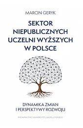 Sektor niepublicznych uczelni wyższych w Polsce. Dynamika zmian i perspektywy rozwoju