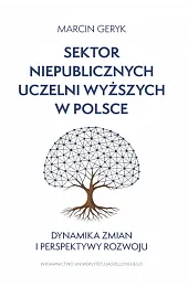 Sektor niepublicznych uczelni wyższych w Polsce.,Geryk Marcin