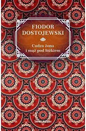 Cudza żona i mąż pod łóżkiemFiodor Dostojewski