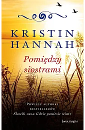 Pomiędzy siostrami (edycja kolekcjonerska)Kristin Hannah