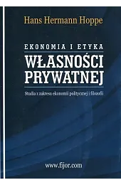 Ekonomia i etyka własności prywatnej. Studia,Hoppe Hans Hermann