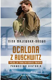 Ocalona z Auschwitz. Pójdę za Tobą na koniec świata