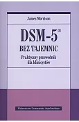 DSM-5 bez tajemnic. Praktyczny przewodnik dla klinicystów