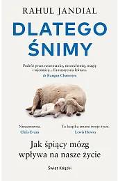 Dlatego śnimy. Jak śpiący mózg wpływa,Rahul Jandial