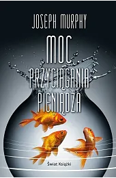 Moc przyciągania pieniądzaJoseph Murphy
